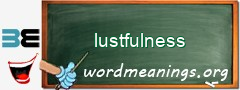 WordMeaning blackboard for lustfulness